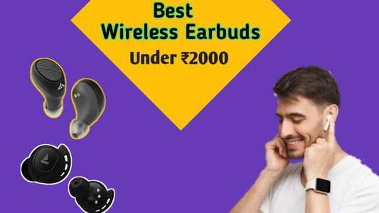 Top 5 Best Wireless earbuds under 2000