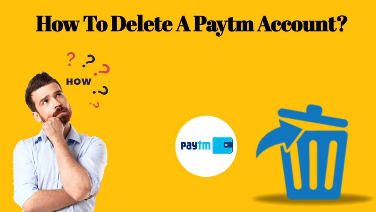 How to delete a Paytm account In 2022