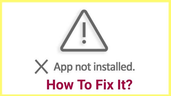 How To Fix App Not Installed
