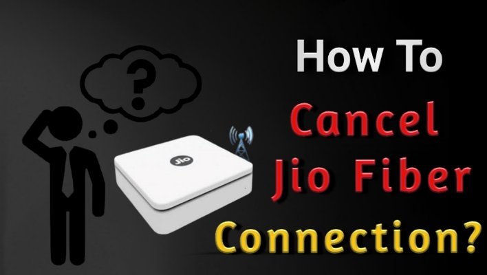 How To Cancel Jio Fiber Connection?